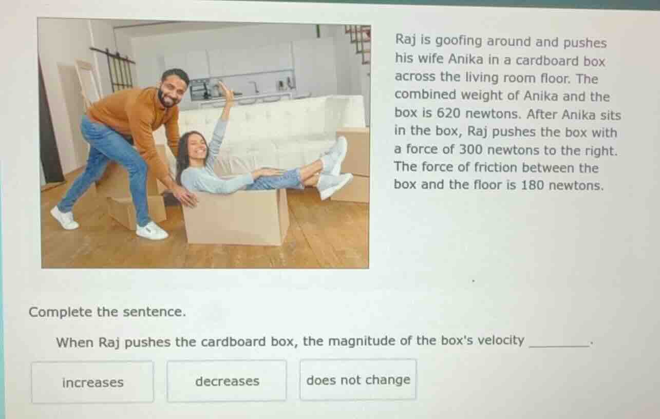 raj is goofing around and pushes his wife anika in a cardboard box acro…