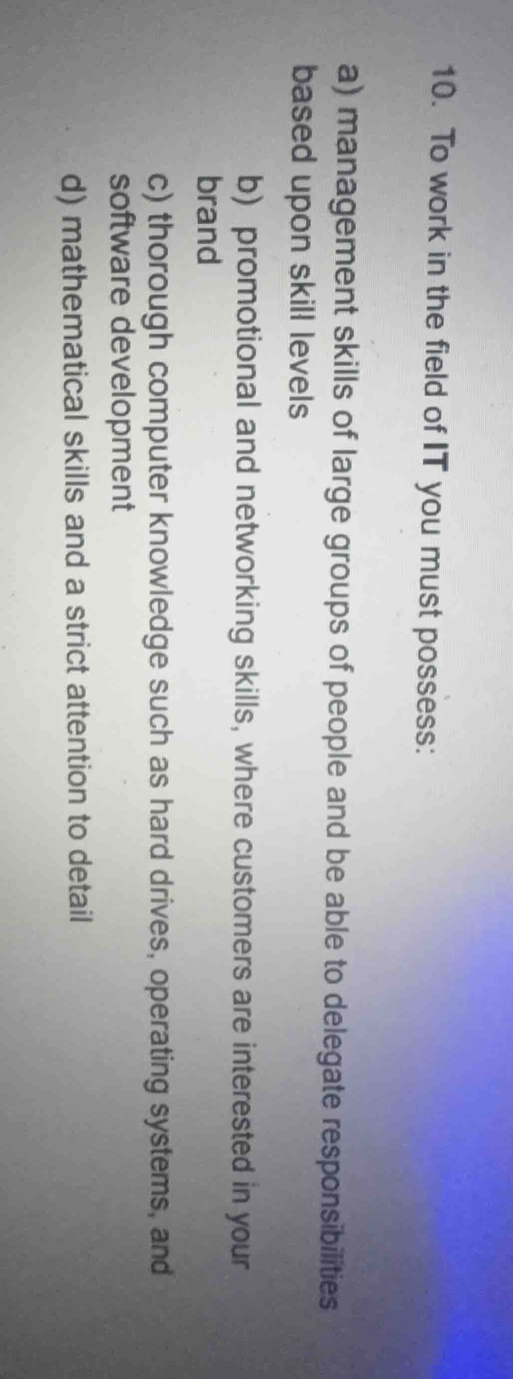 10. to work in the field of it you must possess: a) management skills o…