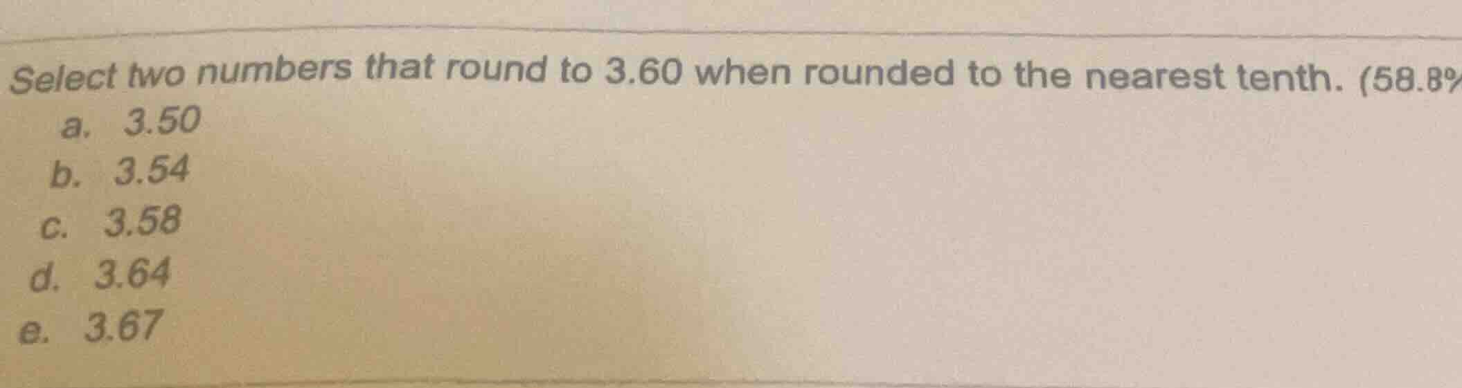 select two numbers that round to 3.60 when rounded to the nearest tenth…