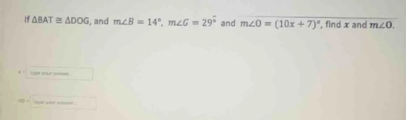 if $delta bat cong delta dog$, and $mangle b = 14^circ$, $mangle g = 29…