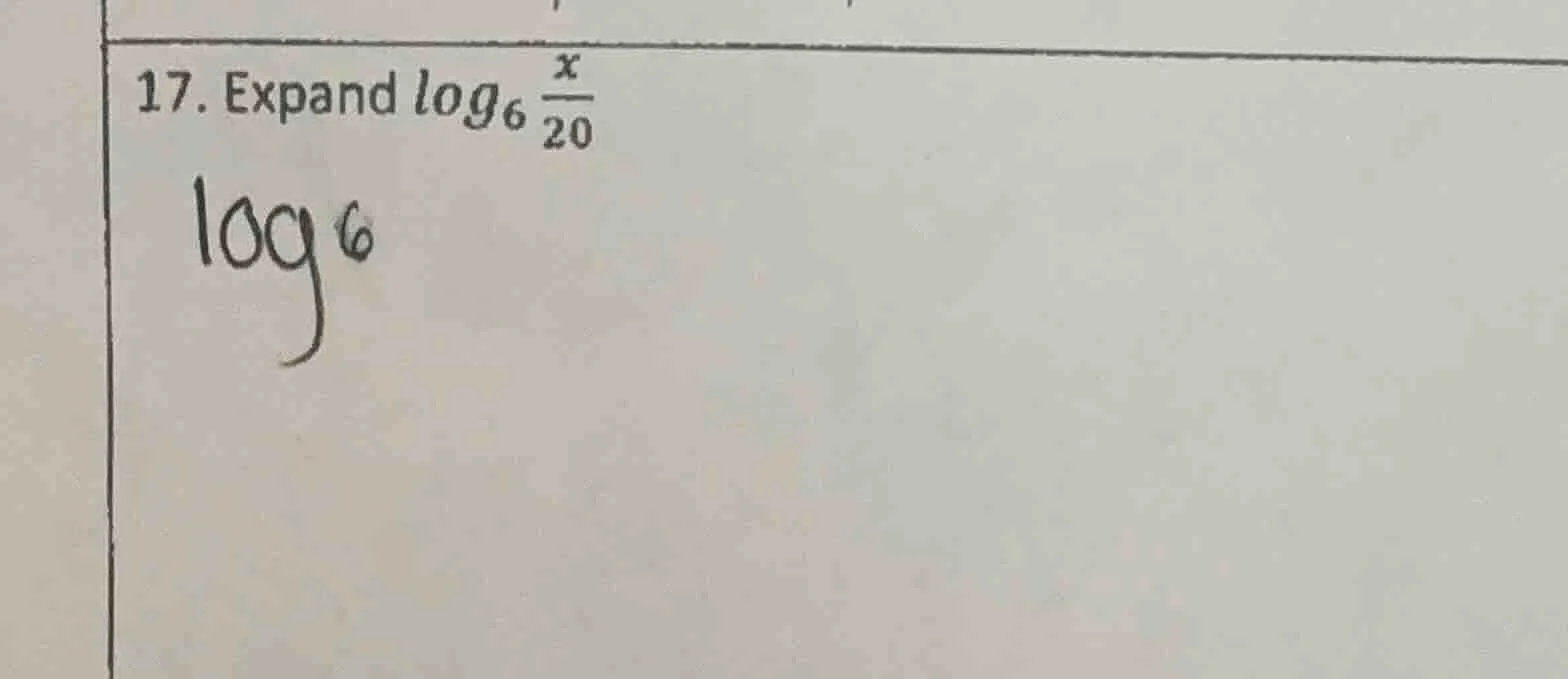 17. expand $log_{6}\frac{x}{20}$