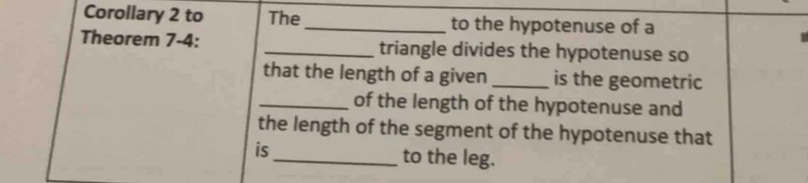 corollary 2 to theorem 7-4: the __________ to the hypotenuse of a _____…