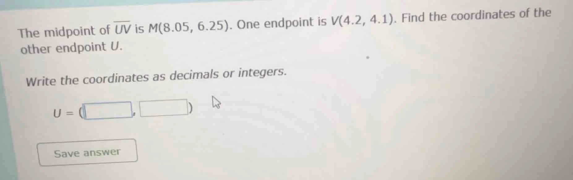 the midpoint of $overline{uv}$ is $m(8.05, 6.25)$. one endpoint is $v(4…