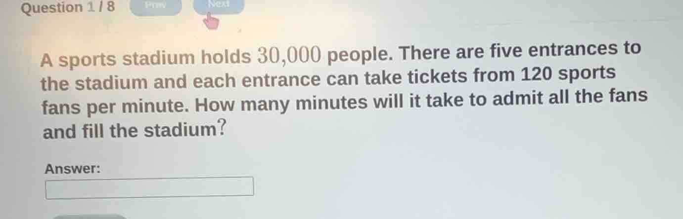 question 1 / 8 prev next a sports stadium holds 30,000 people. there ar…