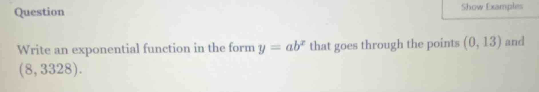 question write an exponential function in the form $y = ab^x$ that goes…