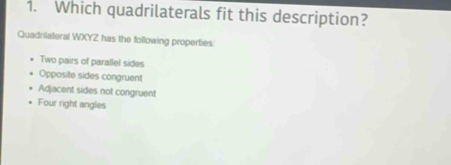 1. which quadrilaterals fit this description? quadrilateral wxyz has th…