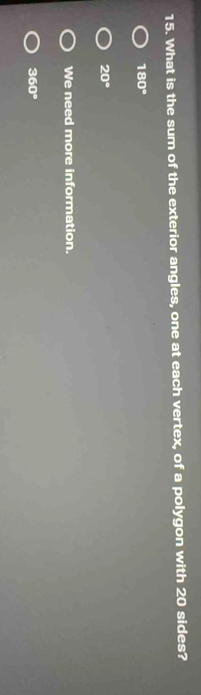 15. what is the sum of the exterior angles, one at each vertex, of a po…