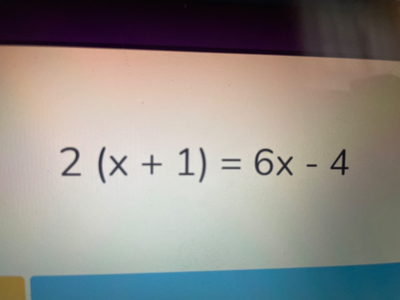 $2(x + 1) = 6x - 4$