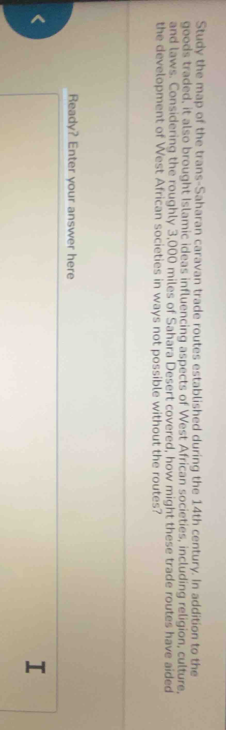 study the map of the trans-saharan caravan trade routes established dur…