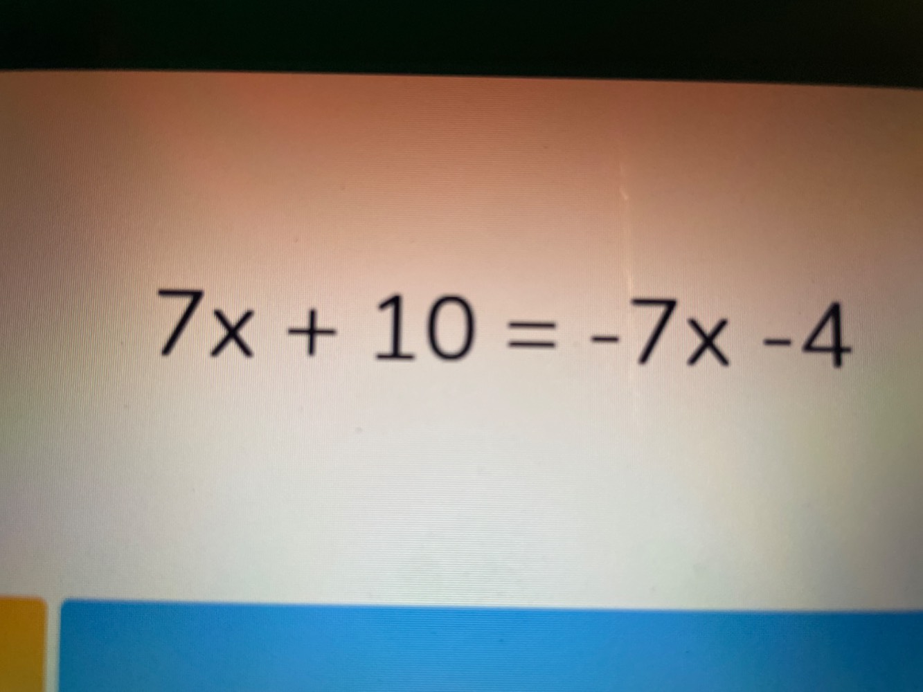 $7x + 10 = -7x -4$