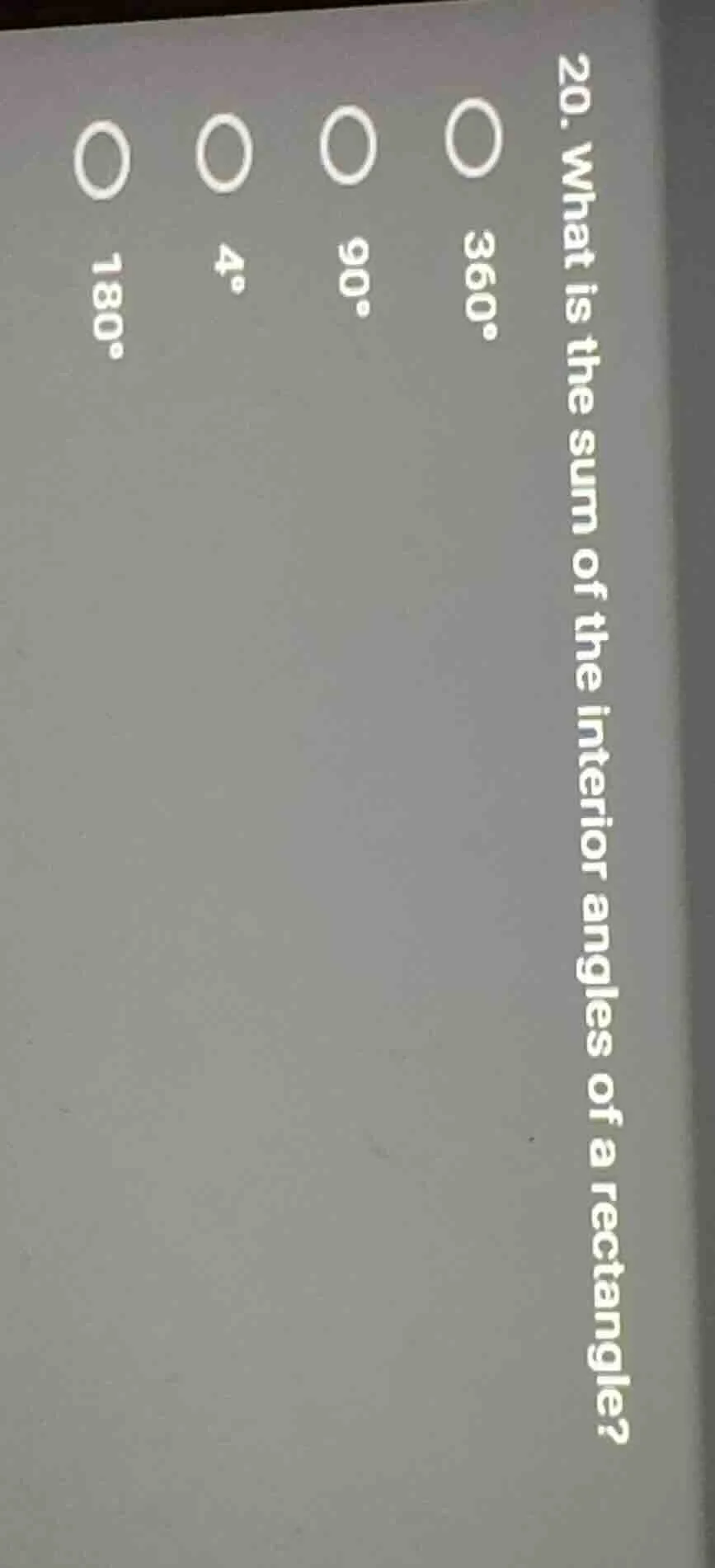 20. what is the sum of the interior angles of a rectangle?○ 360°○ 90°○ …