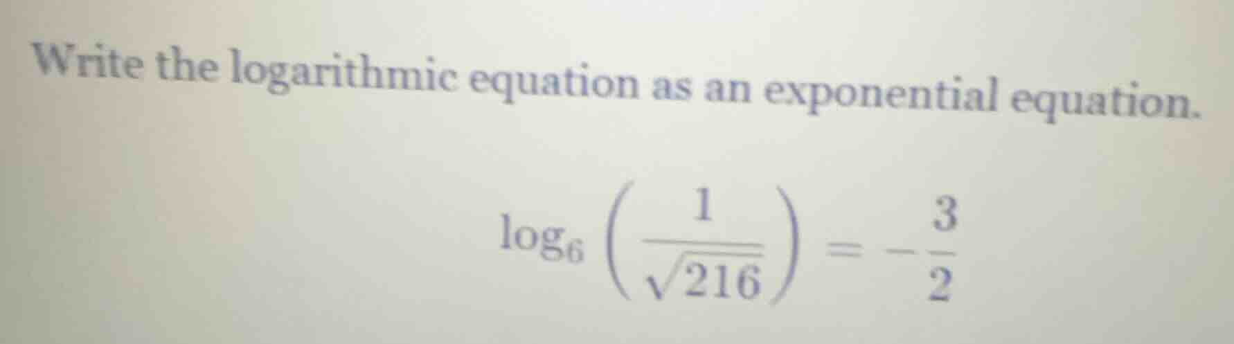 write the logarithmic equation as an exponential equation. $log_{6}left…