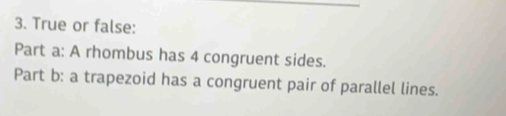 3. true or false: part a: a rhombus has 4 congruent sides. part b: a tr…
