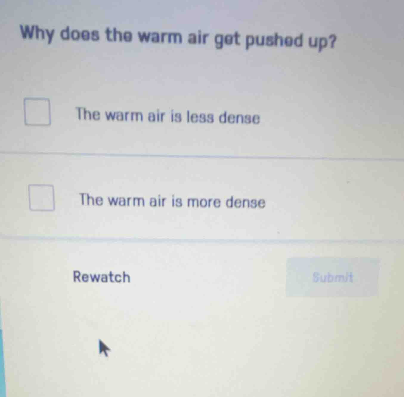 why does the warm air get pushed up?the warm air is less densethe warm …