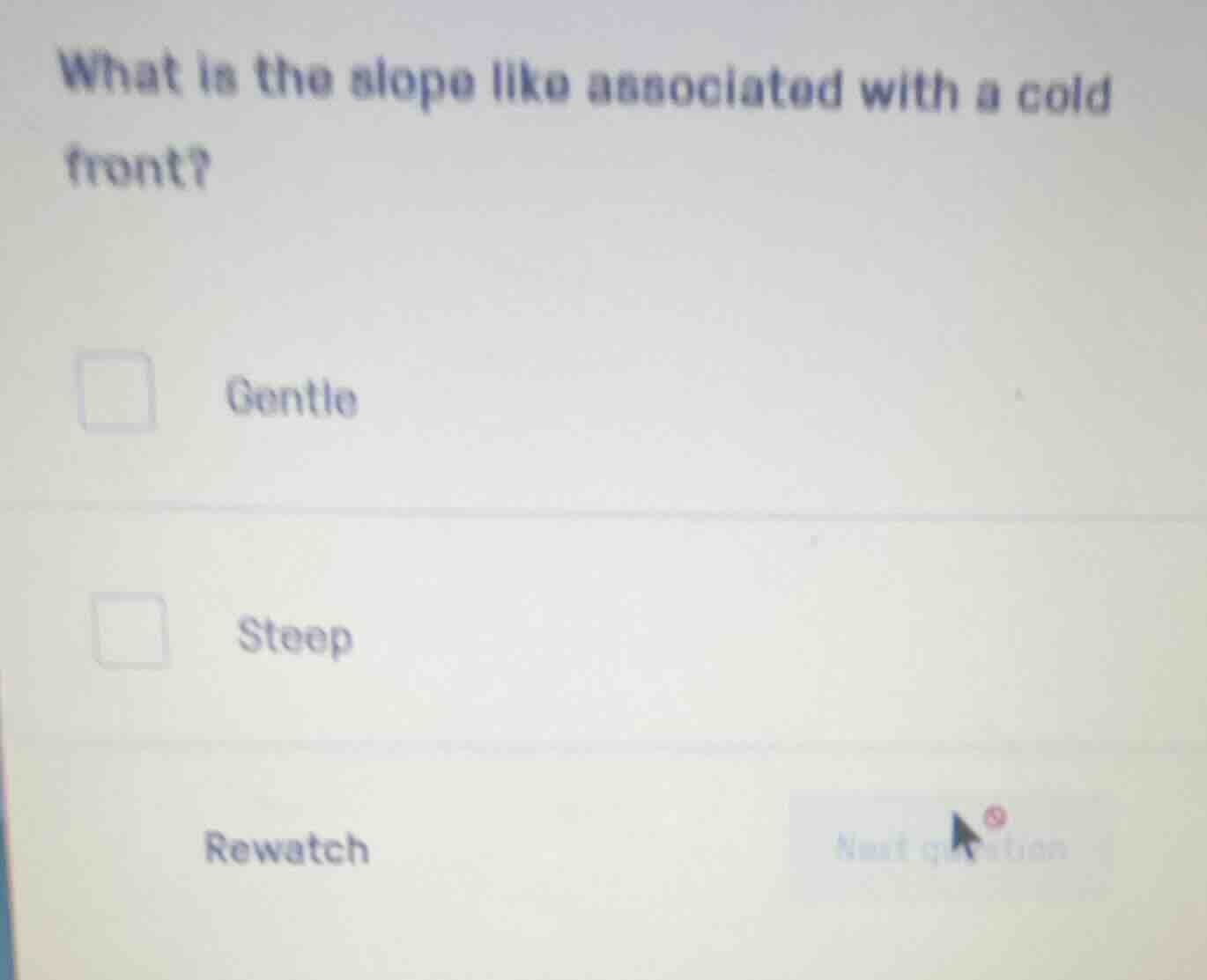 what is the slope like associated with a cold front? gentle steep rewat…