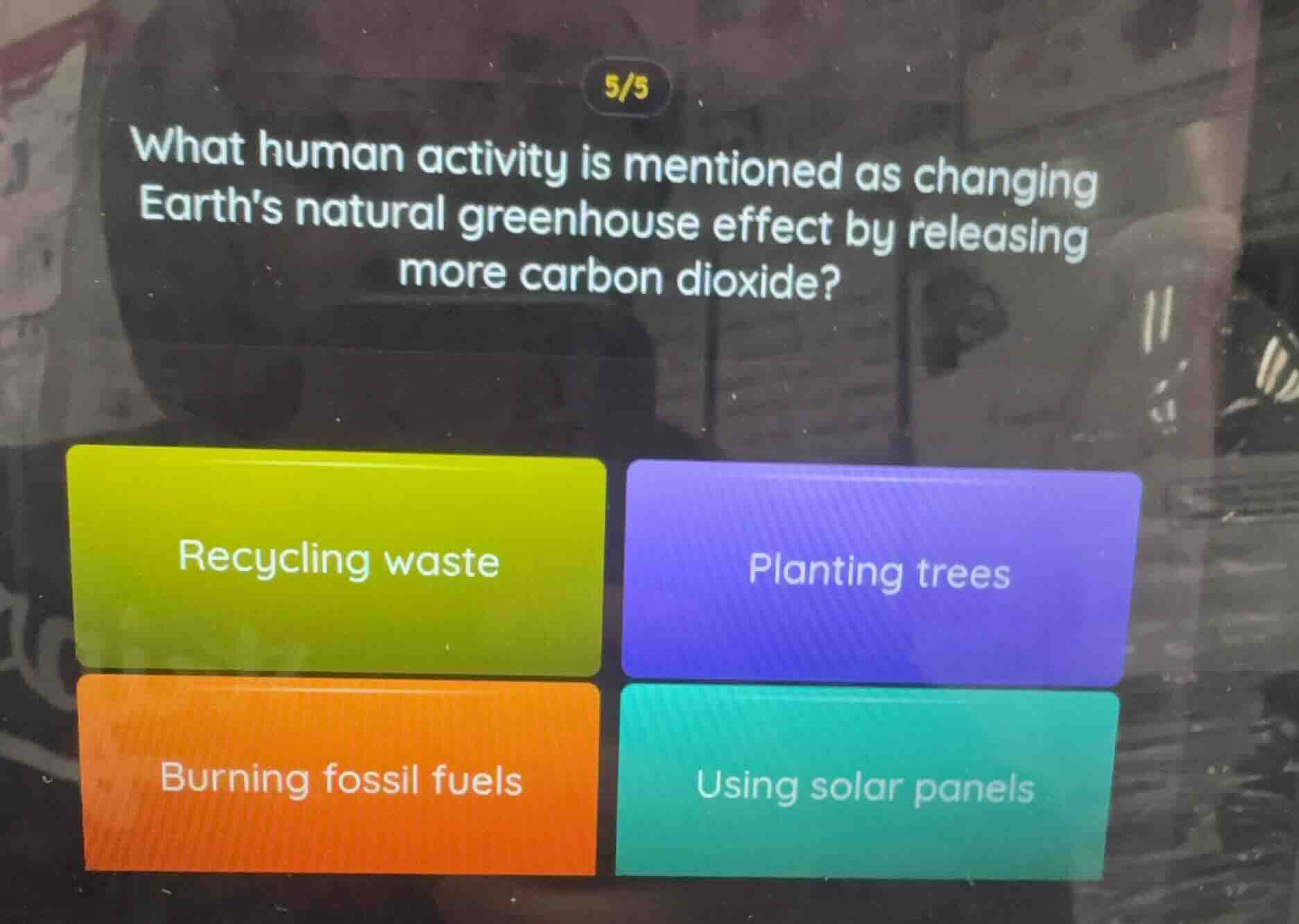 5/5 what human activity is mentioned as changing earths natural greenho…