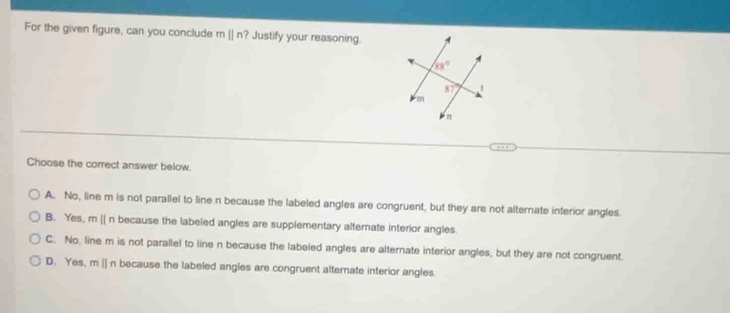 for the given figure, can you conclude m || n? justify your reasoning.c…