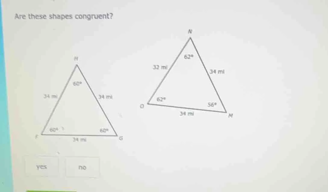 are these shapes congruent? yes no