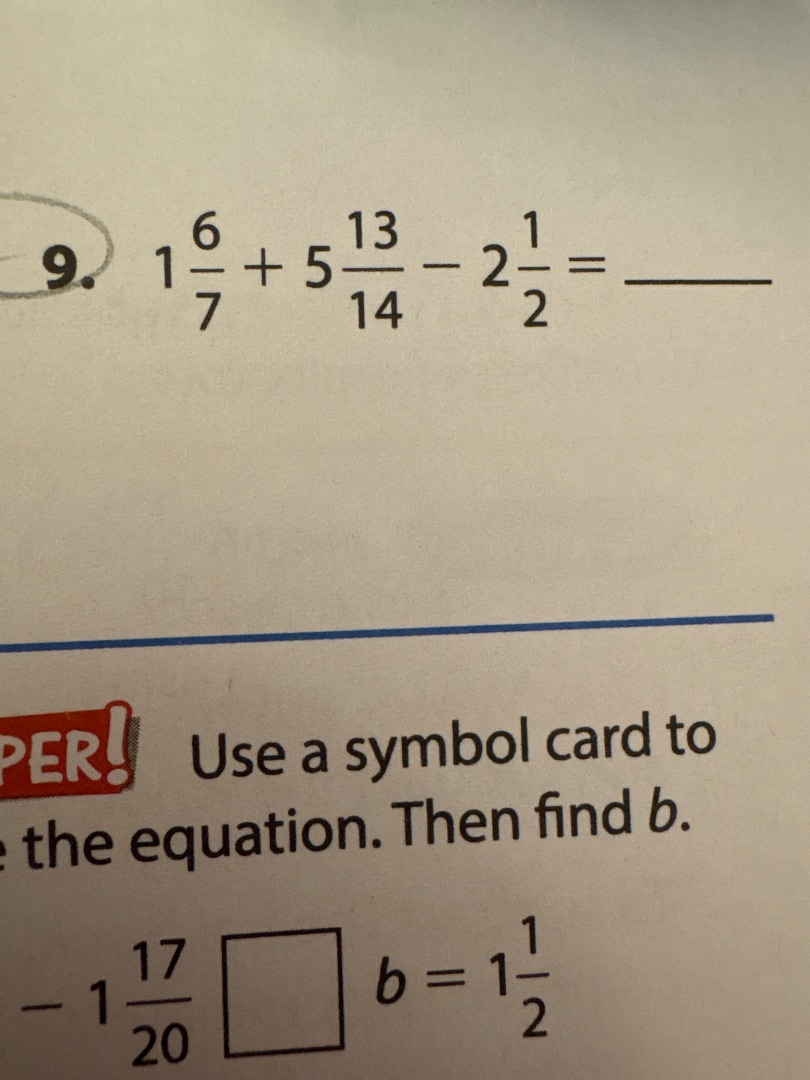 9. $1\\frac{6}{7} + 5\\frac{13}{14} - 2\\frac{1}{2} = \\underline{\\qua…