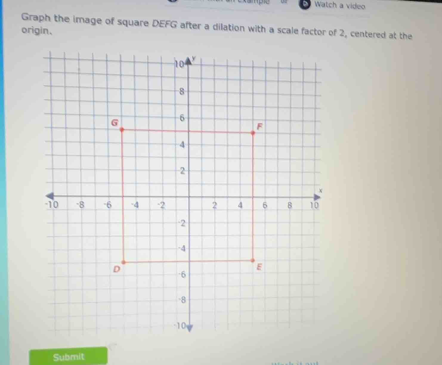 graph the image of square defg after a dilation with a scale factor of …