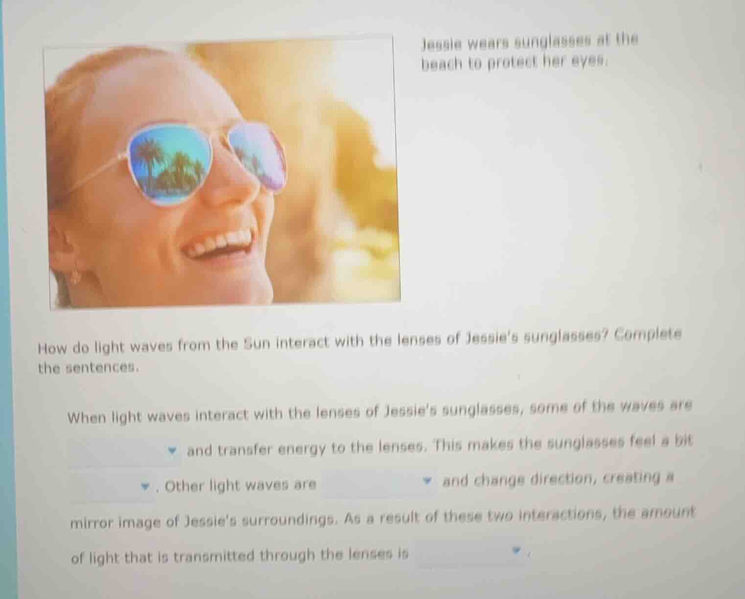 jessie wears sunglasses at the beach to protect her eyes. how do light …