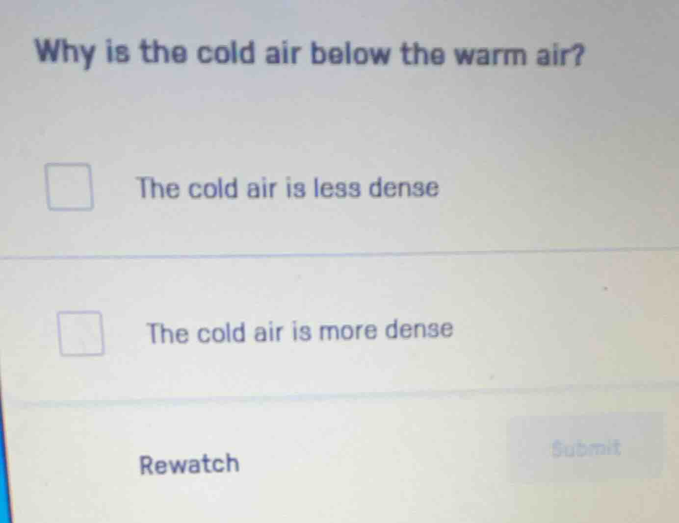why is the cold air below the warm air? the cold air is less dense the …