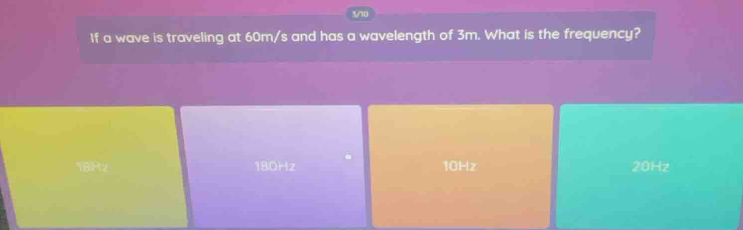 3/10 if a wave is traveling at 60m/s and has a wavelength of 3m. what i…