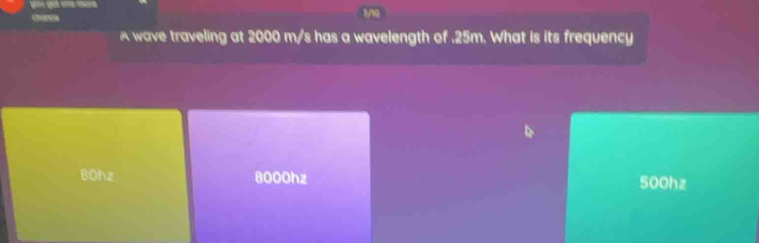 3/10 a wave traveling at 2000 m/s has a wavelength of .25m. what is its…
