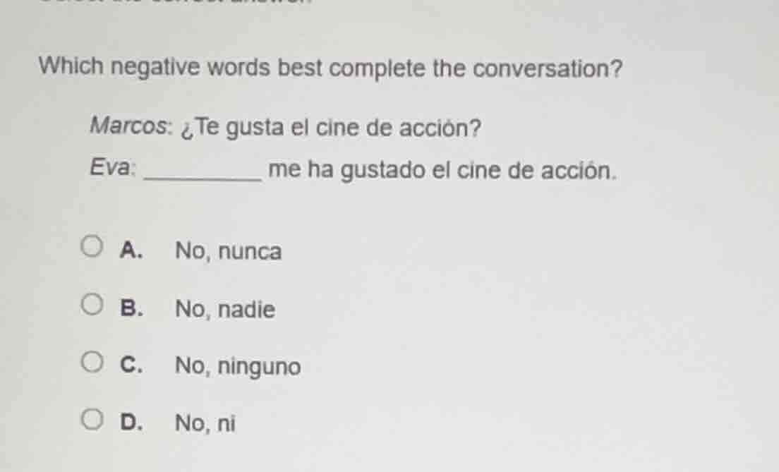 which negative words best complete the conversation? marcos: ¿te gusta …