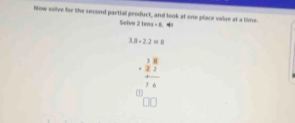now solve for the second partial product, and look at one place value a…