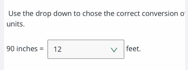 use the drop down to chose the correct conversion of units. 90 inches =…