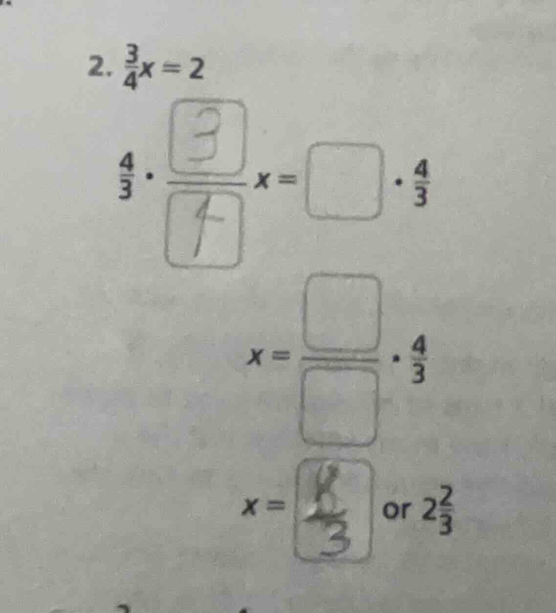 2. $\frac{3}{4}x=2$ $\frac{4}{3} cdot \frac{square}{square}x = square c…