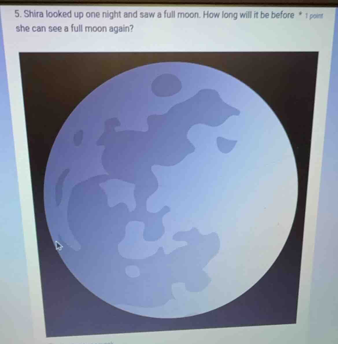 5. shira looked up one night and saw a full moon. how long will it be b…