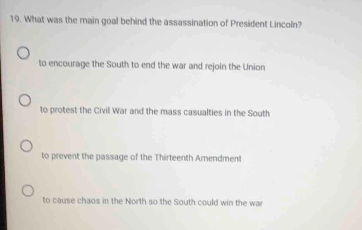 19. what was the main goal behind the assassination of president lincol…