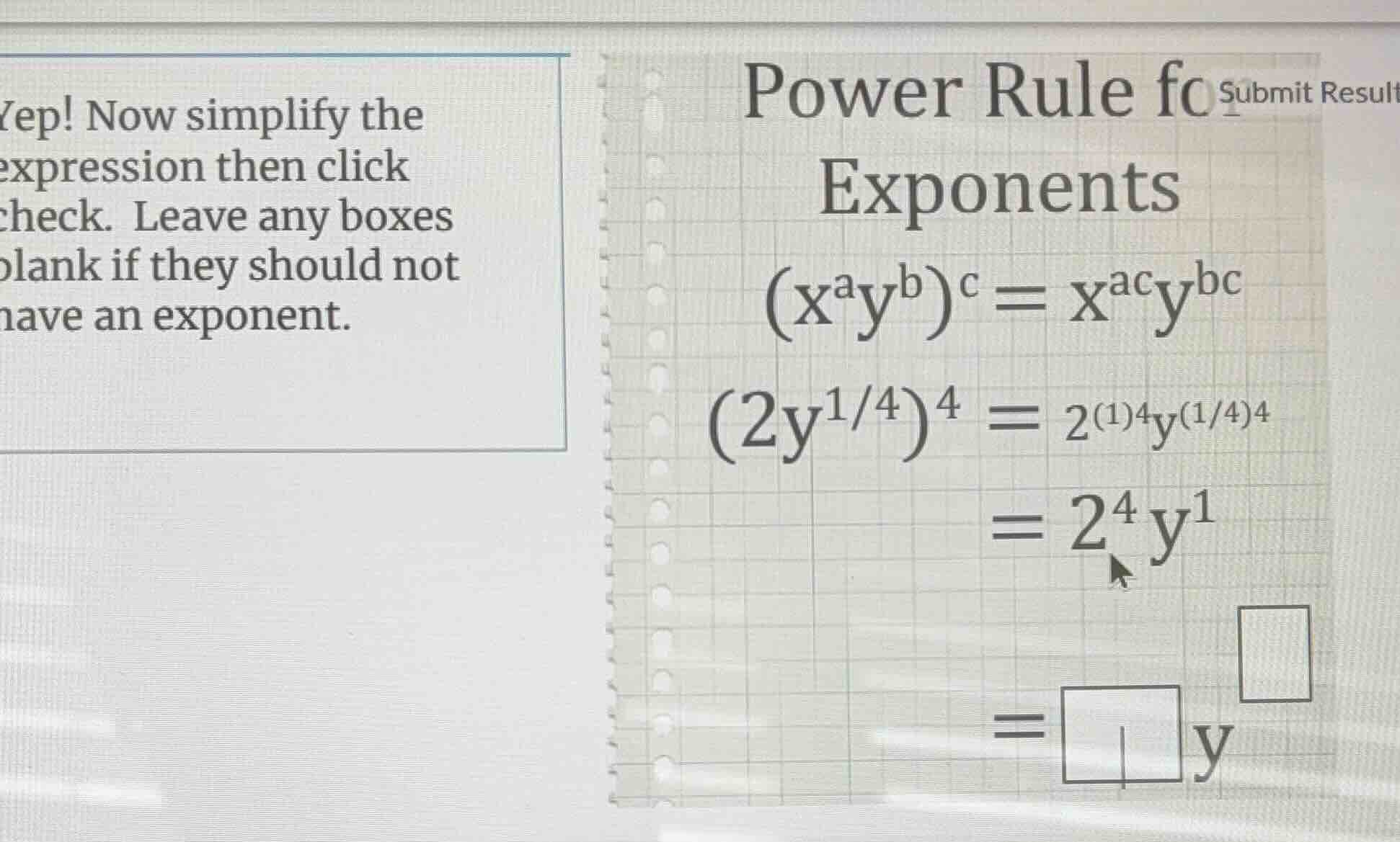 yep! now simplify the expression then click check. leave any boxes blan…