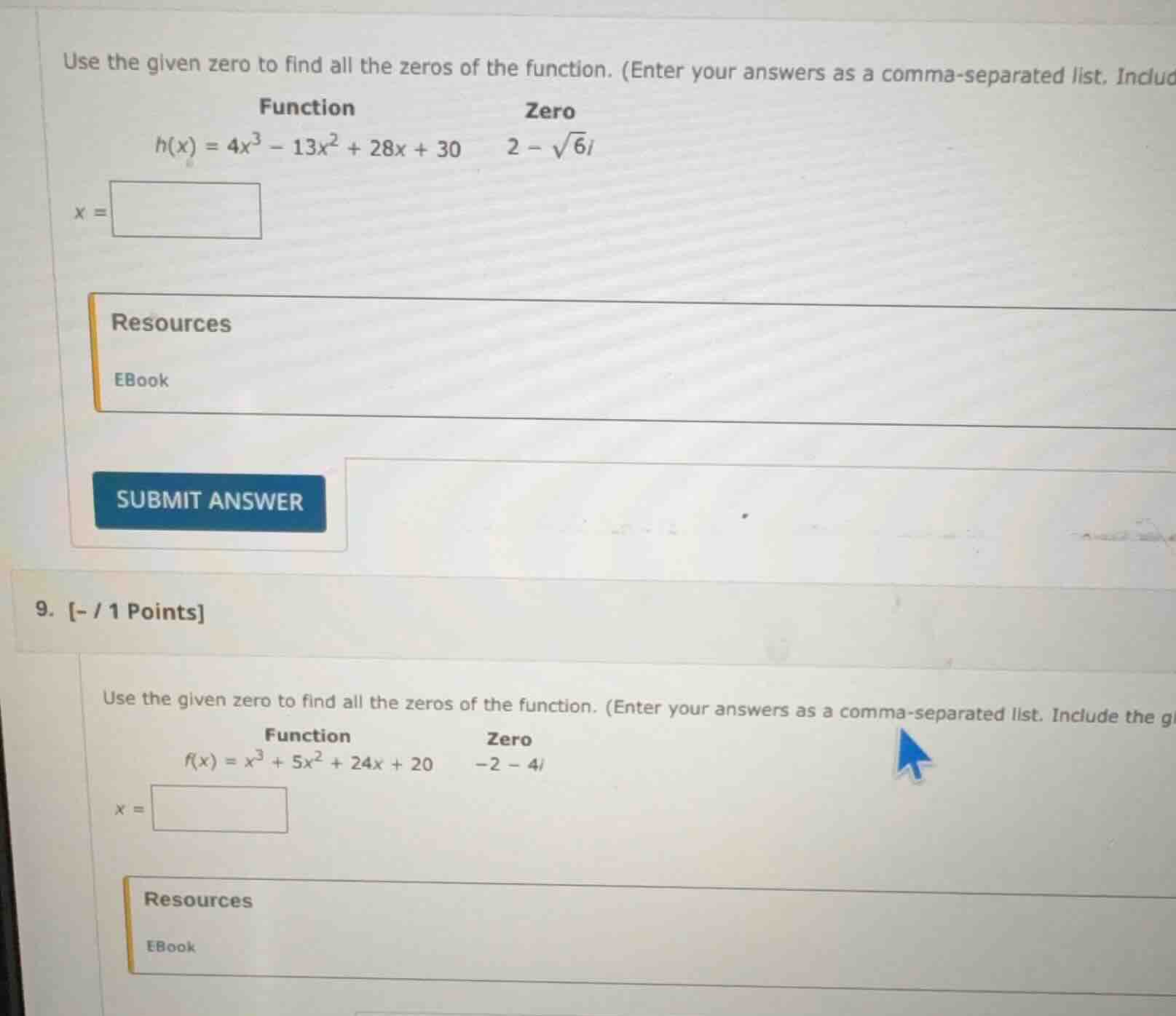 use the given zero to find all the zeros of the function. (enter your a…