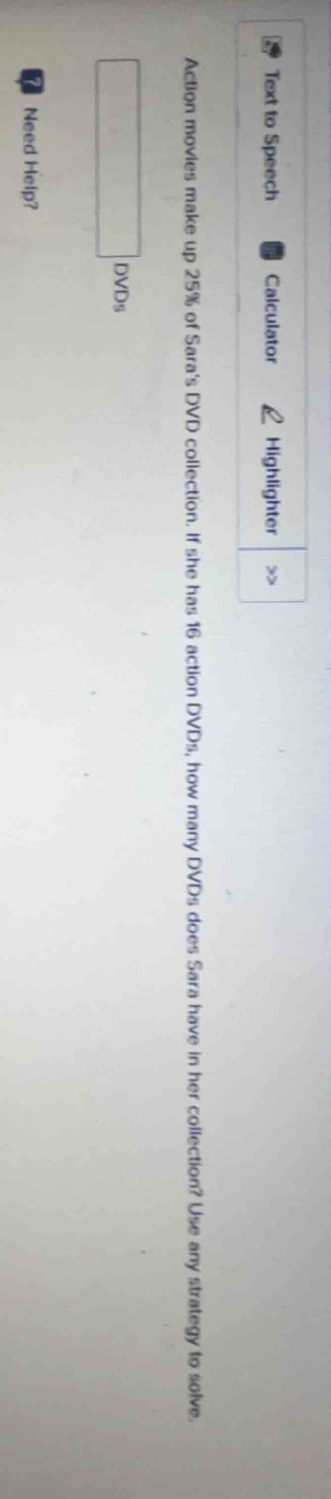 action movies make up 25% of saras dvd collection. if she has 16 action…