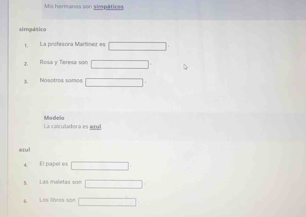 mis hermanos son simpáticos. simpático 1. la profesora martínez es 2. r…