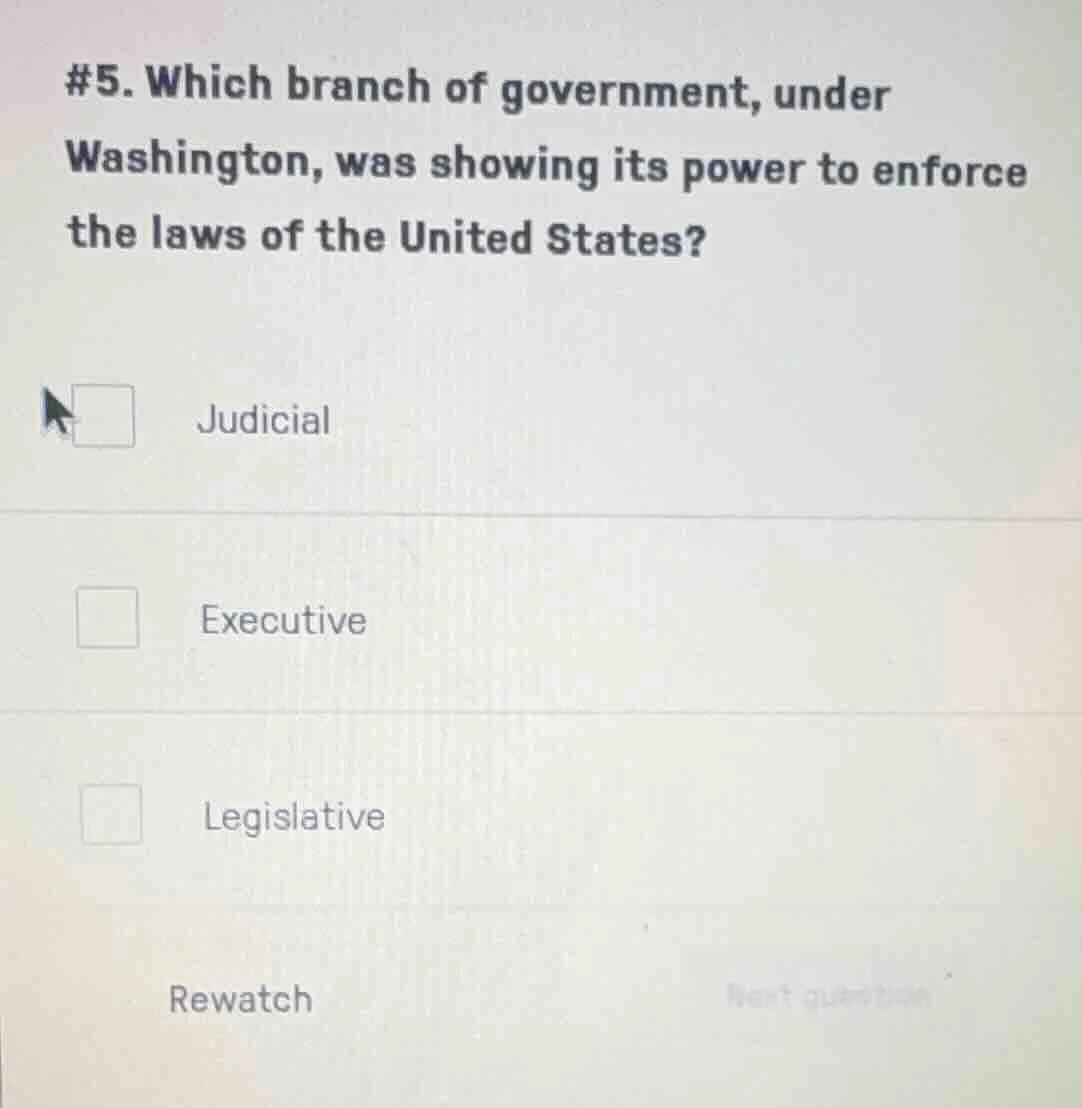 #5. which branch of government, under washington, was showing its power…