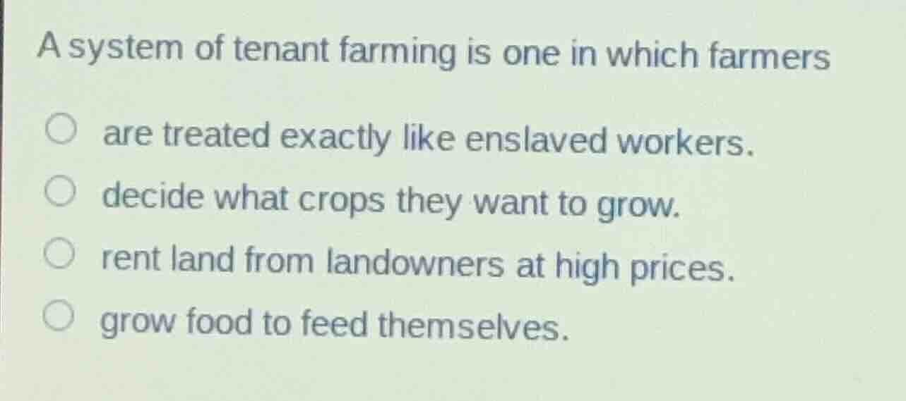 a system of tenant farming is one in which farmers are treated exactly …