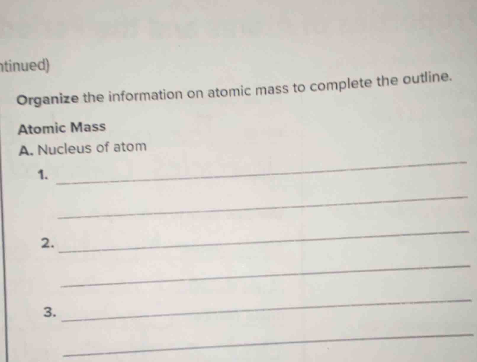 ntinued)organize the information on atomic mass to complete the outline…