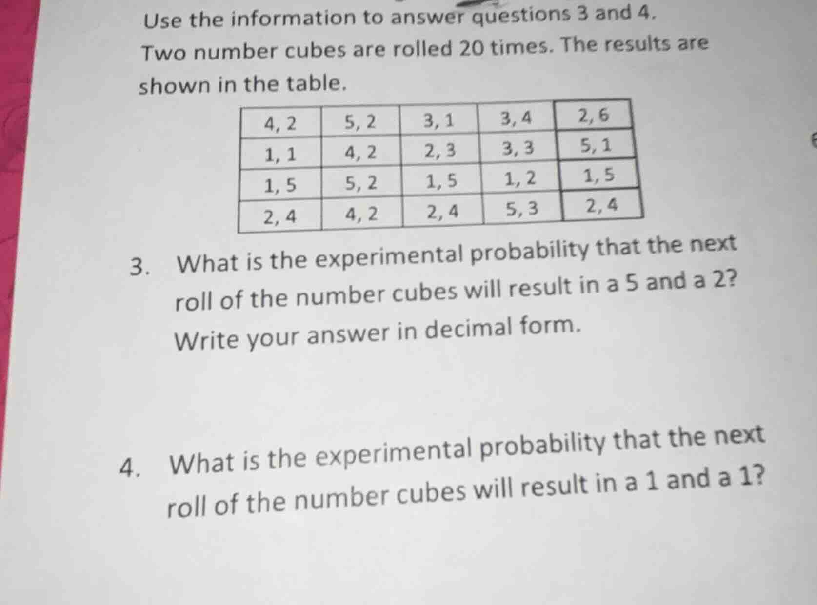 use the information to answer questions 3 and 4. two number cubes are r…