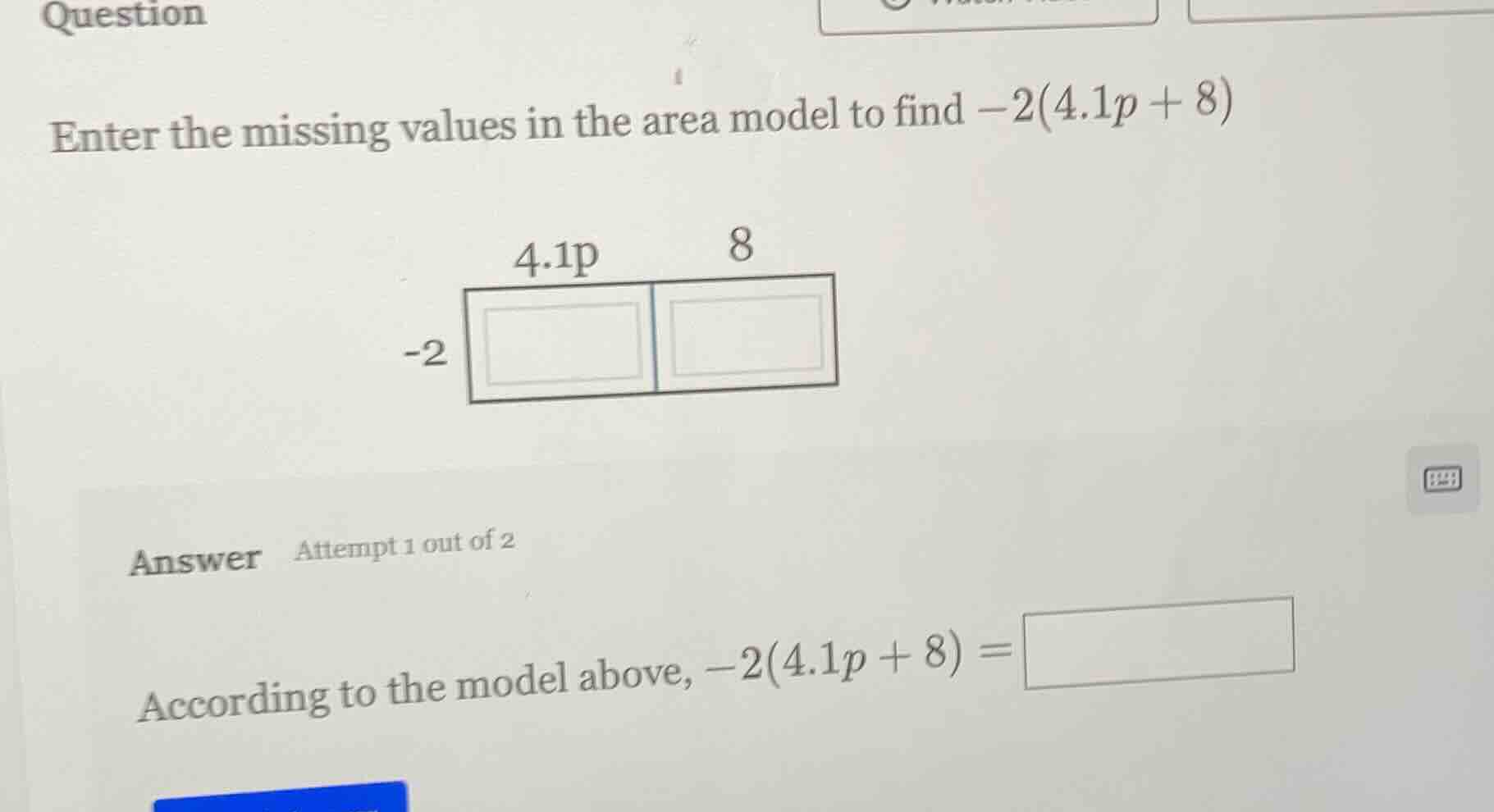 question enter the missing values in the area model to find $-2(4.1p + …