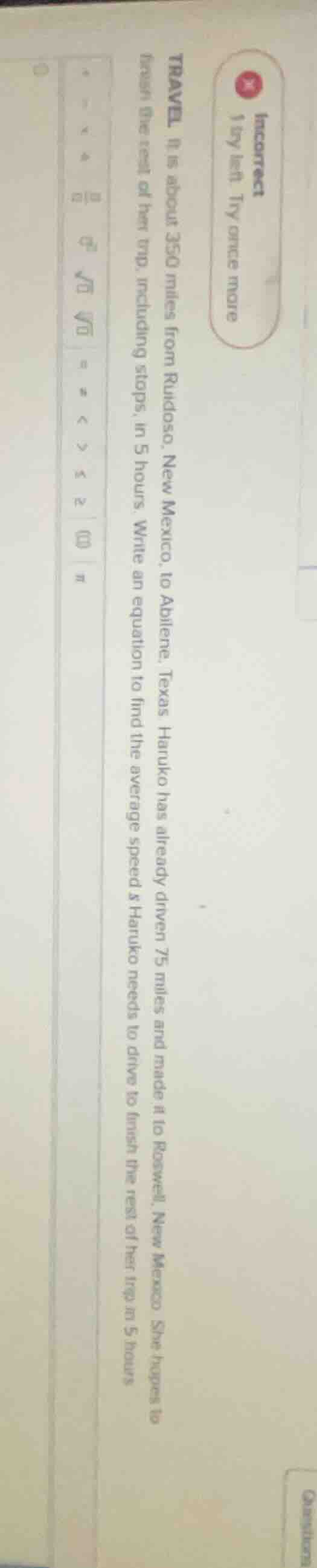 incorrect 1 try left. try once more travel it is about 350 miles from r…