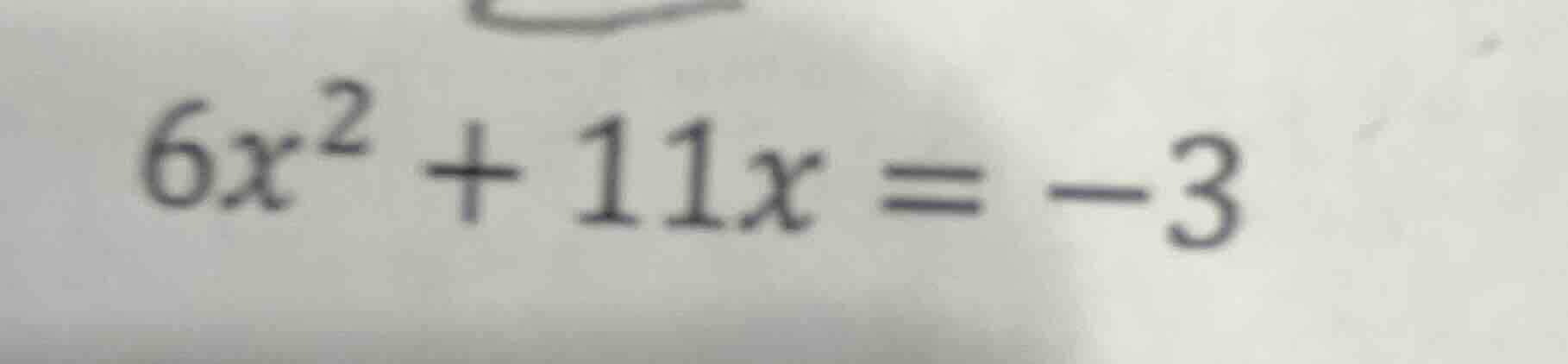 $6x^2 + 11x = -3$