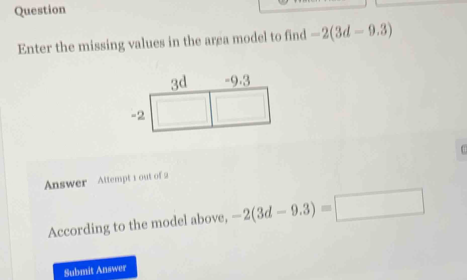 question enter the missing values in the area model to find $-2(3d - 9.…