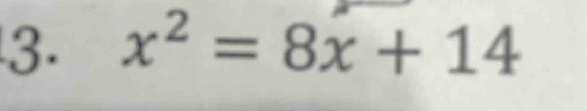 3. $x^{2}=8x+14$