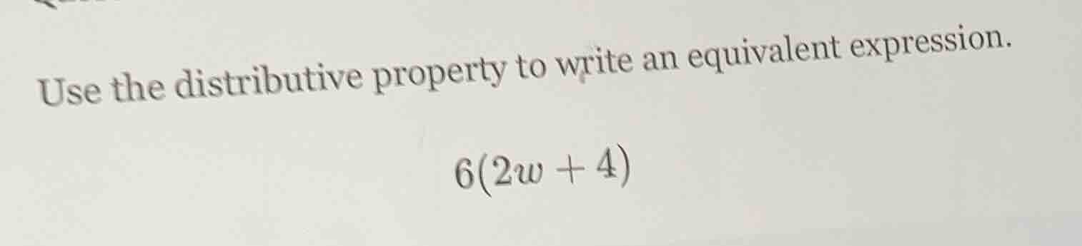use the distributive property to write an equivalent expression. $6(2w …