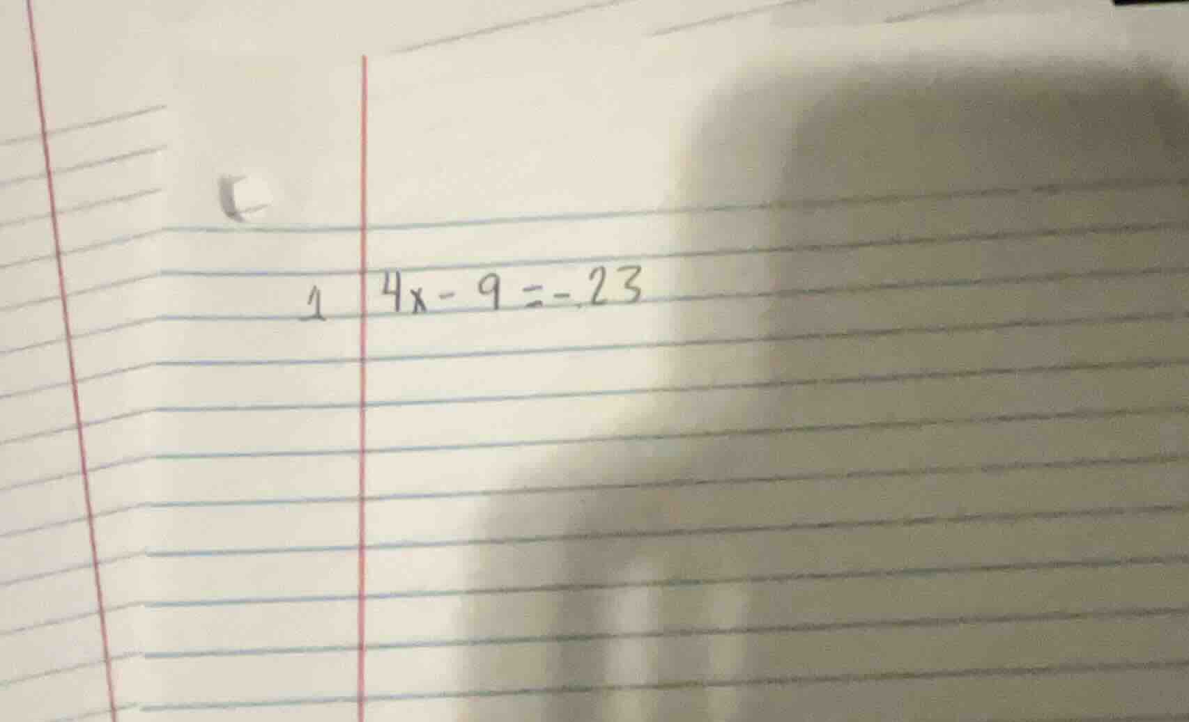 1. $4x - 9 = -23$