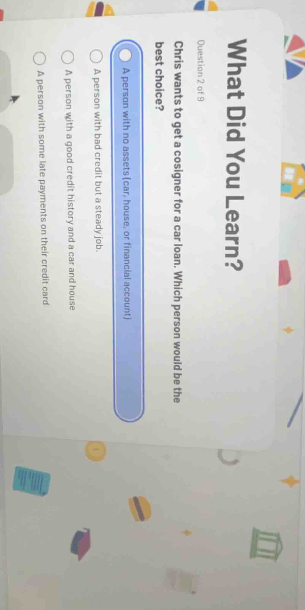 what did you learn? question 2 of 8 chris wants to get a cosigner for a…